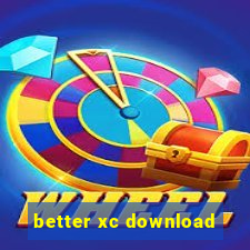 better xc download